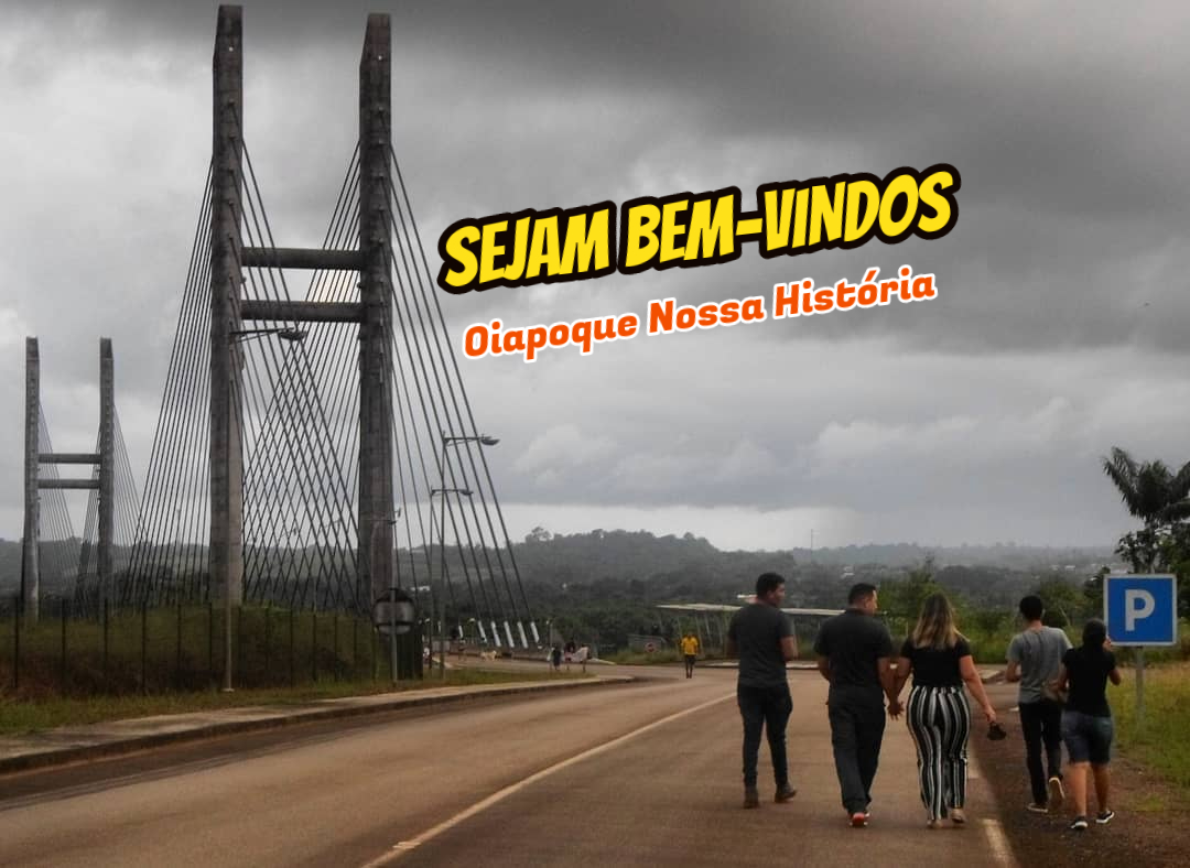 BEM-VINDO A UM PEDAÇO DO OIAPOQUE