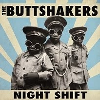 THE BUTTSHAKERS - "Night Shift"