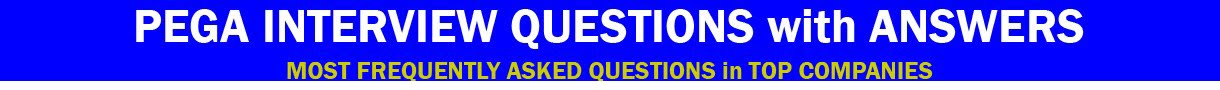 PEGA Interview Questions and Answers pdf for Freshers Experienced
