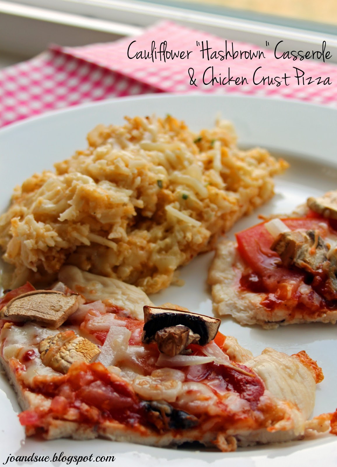 Jo and Sue Cauliflower "Hashbrown" Casserole and Chicken Crust Pizza