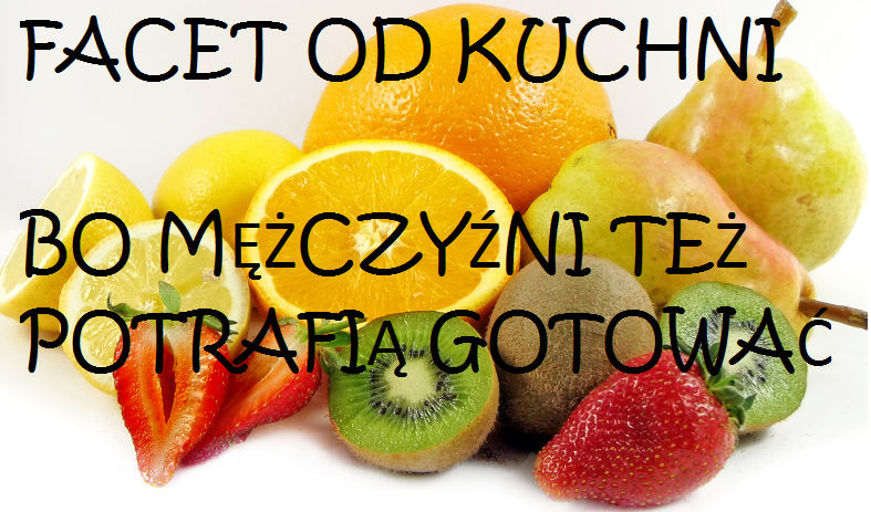 Facet od kuchni - Bo mężczyźni też potrafią gotować