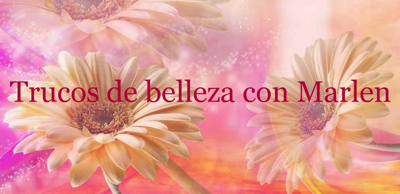 Trucos de belleza con Marlen