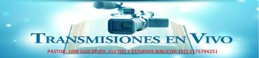 Transmisiones en Vivo Pastor Jose Luis Dejoy
