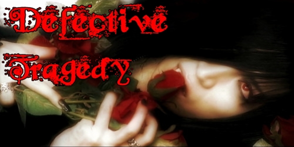 Defective Tragedy ★ ～ ♪
