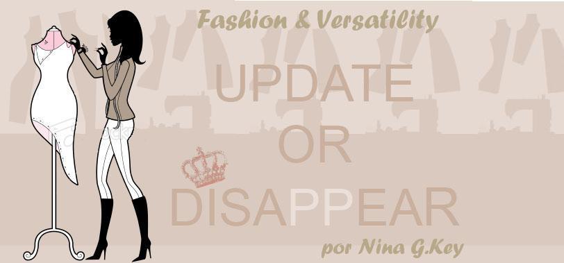 Fashion & Versatility - Update or Disappear!