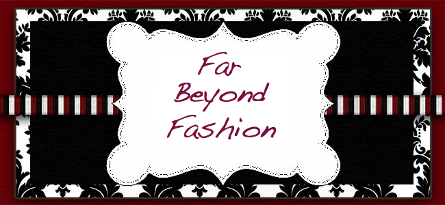Far beyond fashion