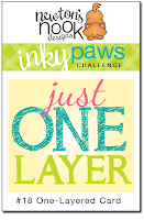 Inky Paws Challenge #18 - Just one Layer | Newton's Nook Designs