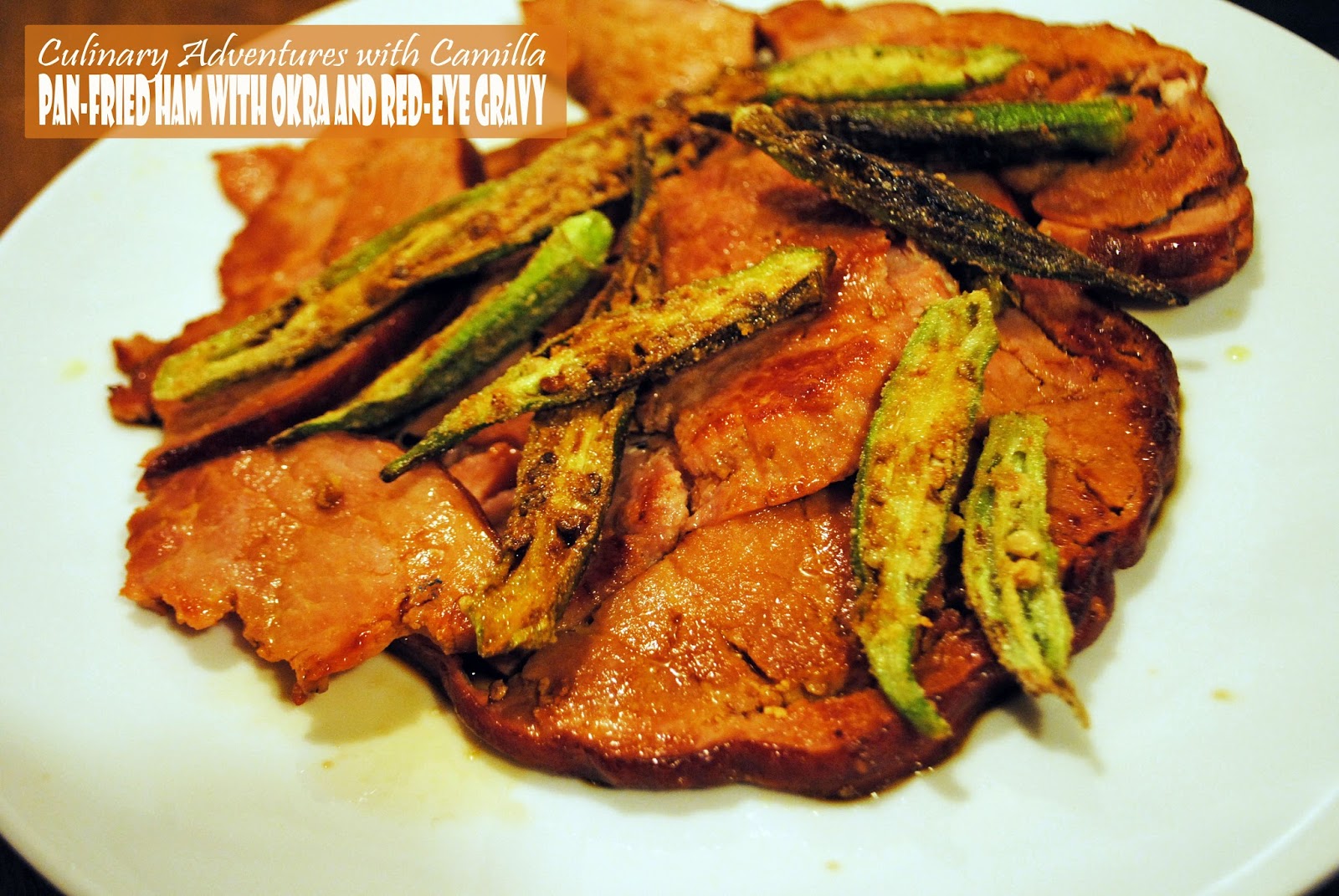 PanFried Ham with Okra and RedEye Gravy for SundaySupper
