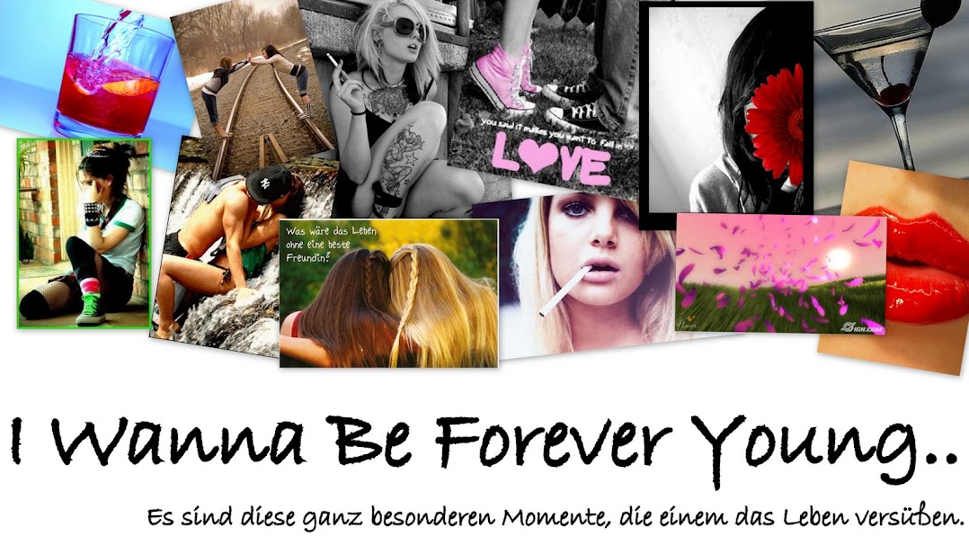 I WANNA BE FOREVER YOUNG ♥