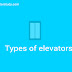 Types of Elevators / Classification of Elevators