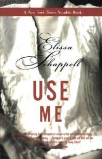 Use Me : Fiction Elissa Schappell
