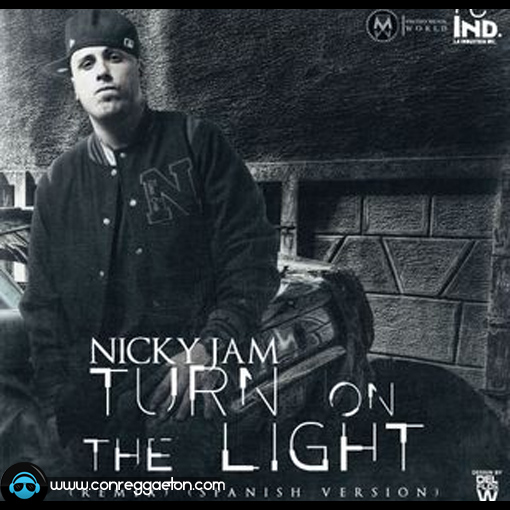 DESCARGAR: Nicky Jam - Turn On The Light (Remix)(Spanish Version)