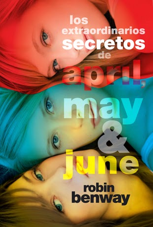 Los extraordinarios secretos de April, May y June - Robin Benway