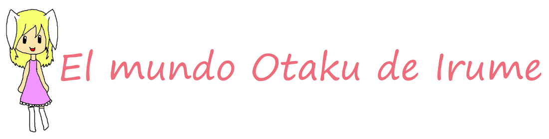 El mundo Otaku de Irume