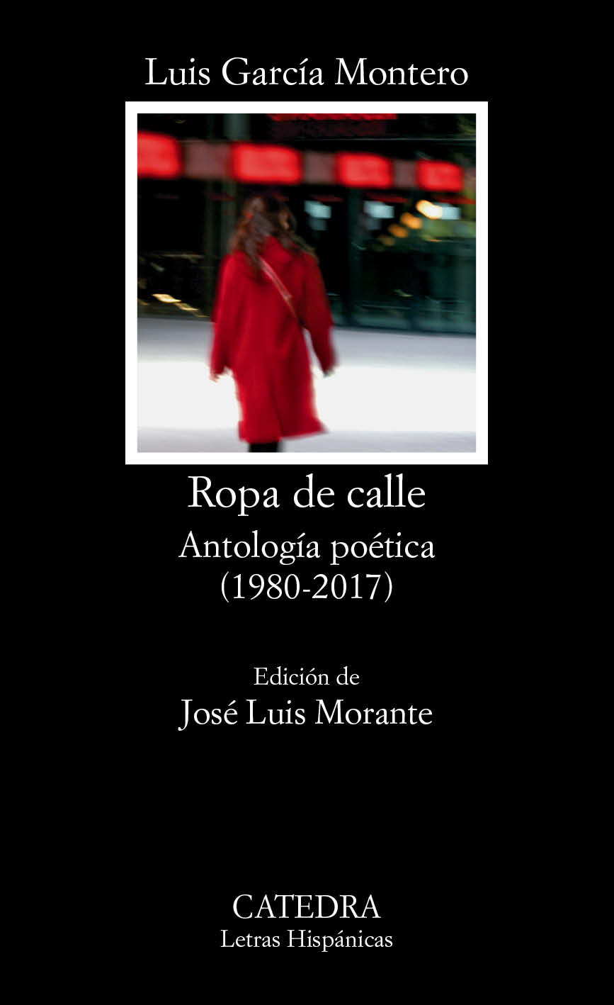 Luis García Montero. Ropa de calle. Antología poética (1980-2017). Edición de José Luis Morante