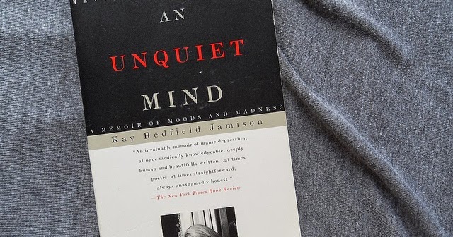 An Unquiet Mind A Memoir Of Moods And Madness By Kay Redfield Jamison Will Fold For Paper