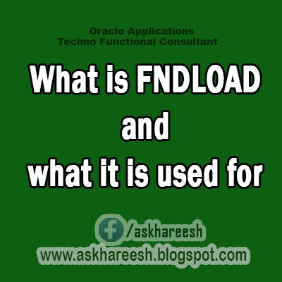 What is FNDLOAD and what it is used for,AskHareesh Blog for OracleApps