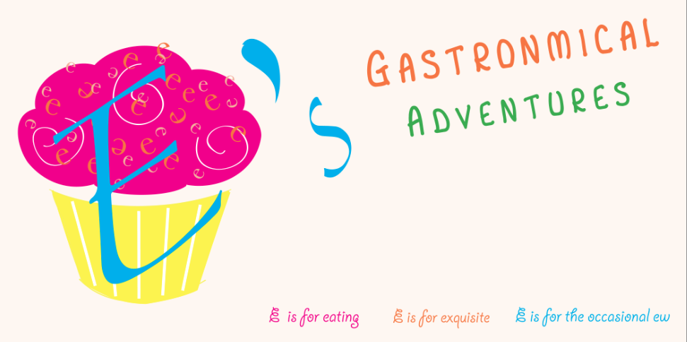 E's Gastronomical Adventures
