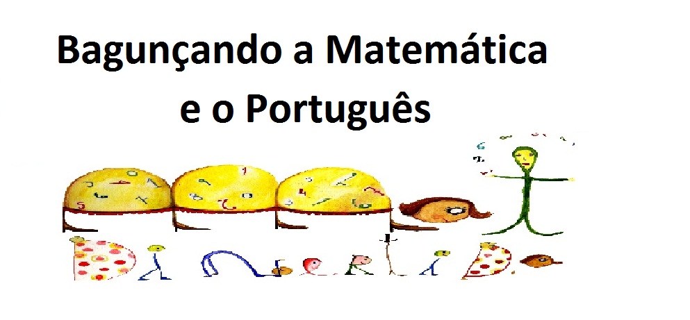 Bagunçando a Matemática e o Português