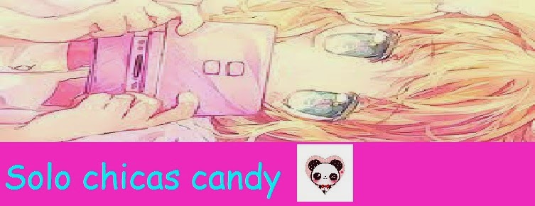 solo chicas candy (o☻ܫ☻o) 