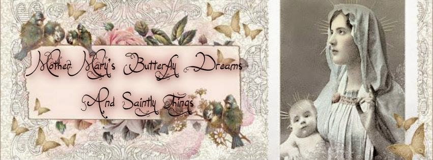 mother marys butterfly dreams and saintly things