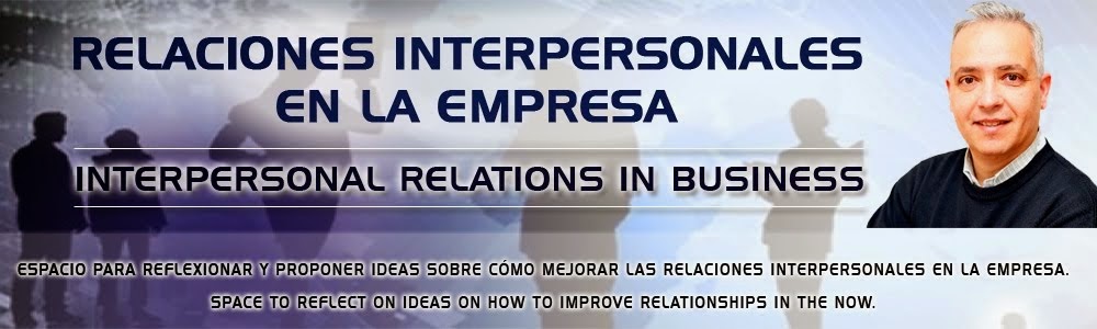 RELACIONES INTERPERSONALES EN LA EMPRESA   -   INTERPERSONAL RELATIONS IN BUSINESS
