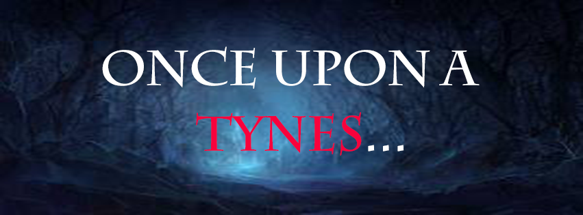 Once Upon A Tynes...
