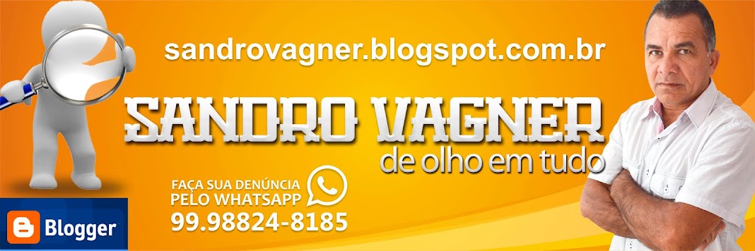 Blog do Sandro Vagner - De Olho em Tudo