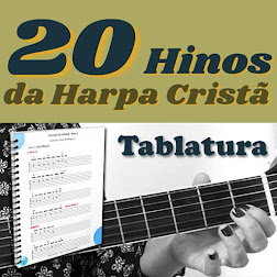 QUER TOCAR 20 hinos da HARPA CRISTÃ, com LETRAS, CIFRAS e SOLOS na TABLATURA? Clique na Imagem!