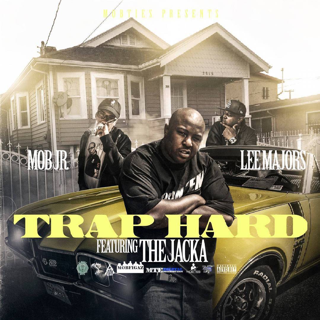 Lee Majors and Mob Jr. featuring The Jacka - "Trap Hard"
