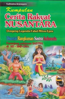Kumpulan Cerita Rakyat Nusantara Dongeng Legenda Fabel Mitos Epos