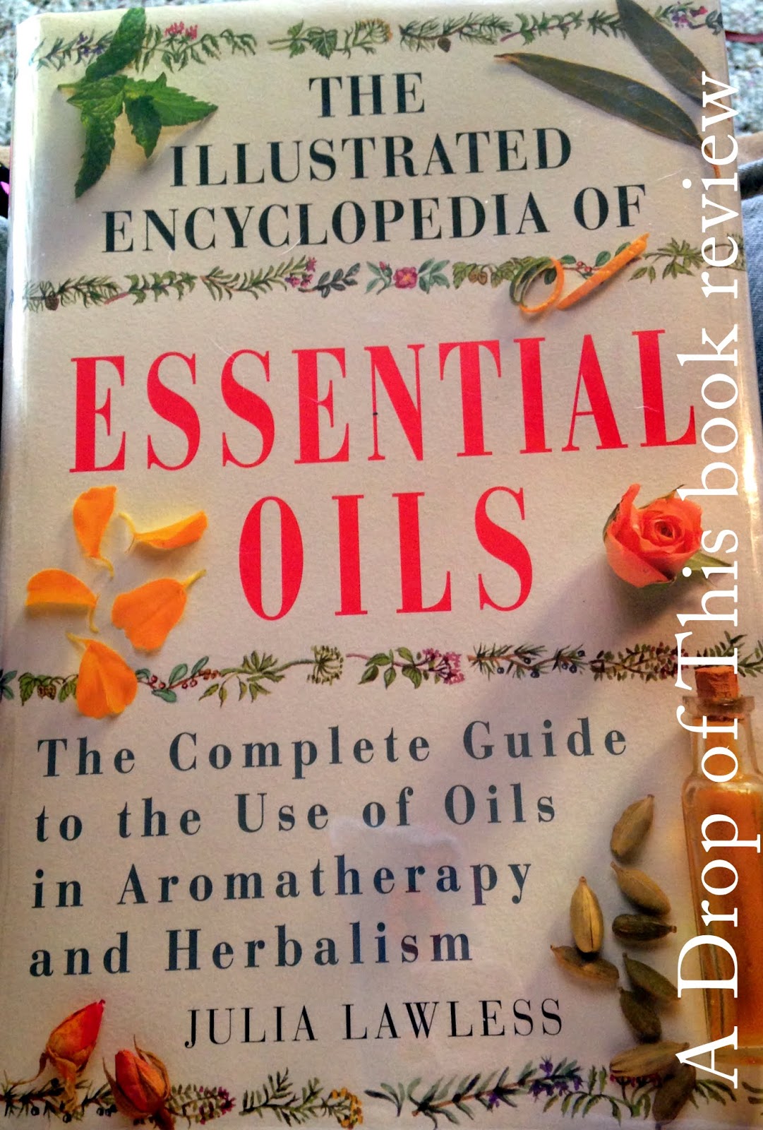 A Drop of This Book Review The Illustrated Encyclopedia of Essential Oils