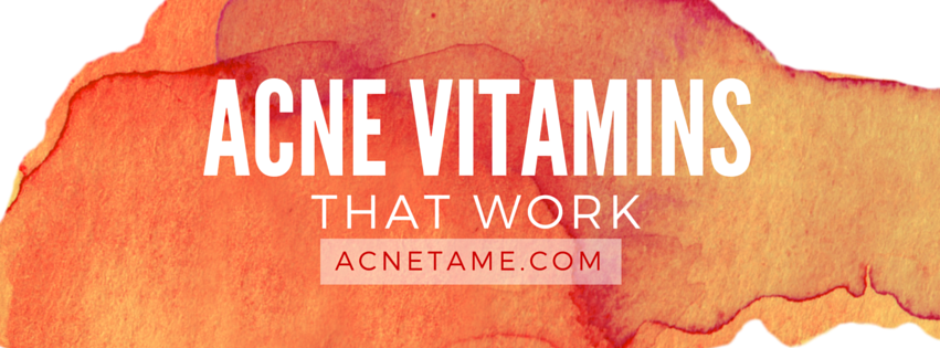Acne Vitamins That Work for Natural Cystic Prevention and Treatment Over the Counter