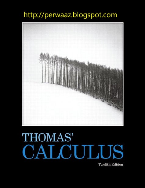 Thomas' Calculus revised by Maurice D. Weir  Twelfth Edition