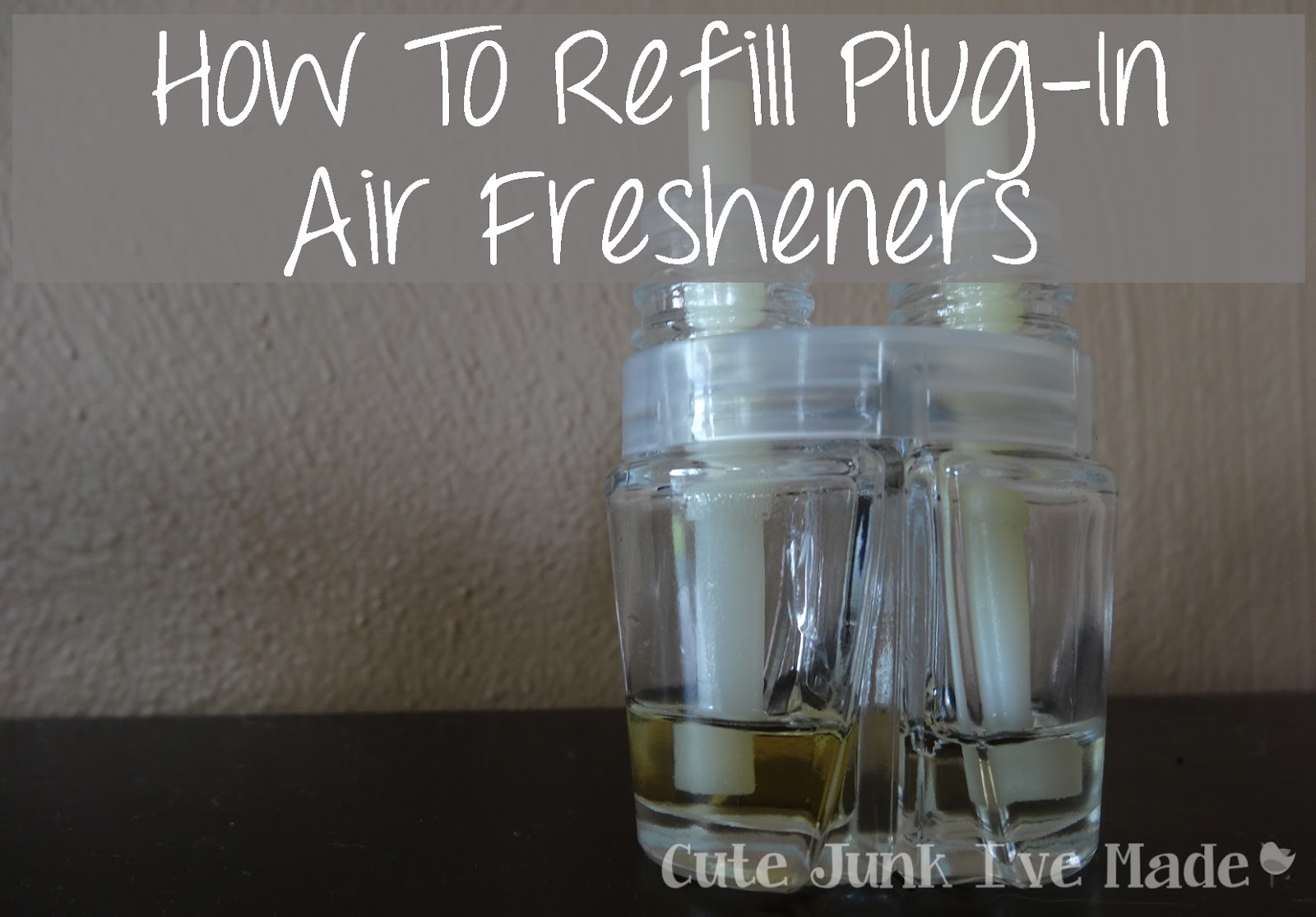 Cute Junk I've Made How to Refill PlugIn Air Fresheners (& Save Like