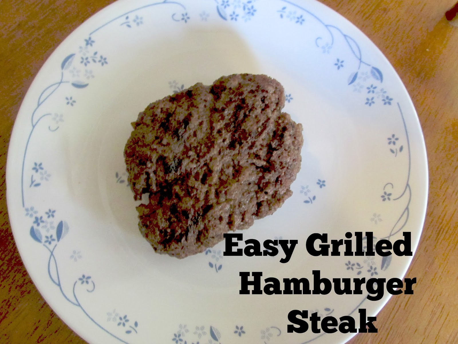 Vickie's Kitchen and Garden Easy Grilled Hamburger Steak (two ingredients)