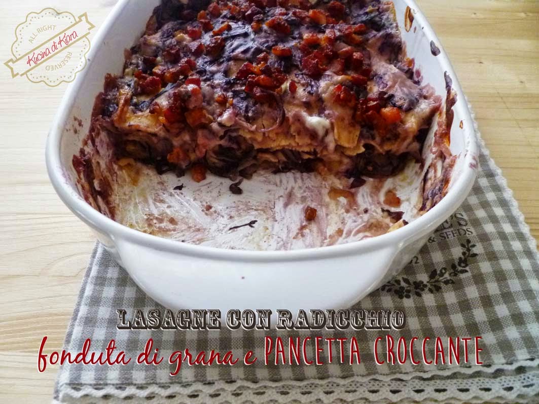 Lasagne con radicchio, fonduta di grana e pancetta Kucina di Kiara