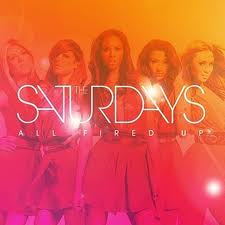 The Saturdays - All Fired Up Lyrics + Letras + Lirik + Tekst + Text + Testo + Paroles + Source: Lyrics-Video-Music.blogspot.com + Video Music Song Lyrics The Saturdays - All Fired Up