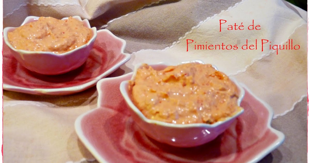Chocolateysal: PATÉ DE PIMIENTOS DEL PIQUILLO