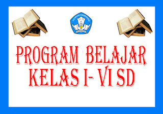 ✔ Program Belajar Kelas I - VI SD Lengkap hal yang akan dilaksanakan guru dan apa yang akan dicapai dalam semester tersebut ✔ Program Belajar Kelas I - VI SD Lengkap