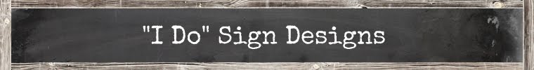 "I Do" Sign Designs