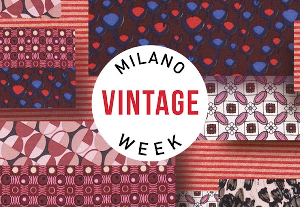 MILANO VINTAGE WEEK: KERMESSE DEL VINTAGE DI QUALITA' MILANO VINTAGE WEEK: KERMESSE DEL VINTAGE DI QUALITA'