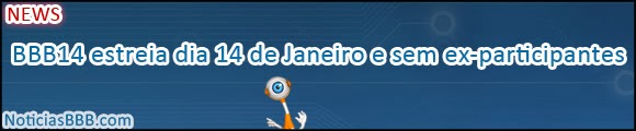 BBB14 estreia no dia 14 de Janeiro e sem ex-participantes BBB14 estreia no dia 14 de Janeiro e sem ex-participantes