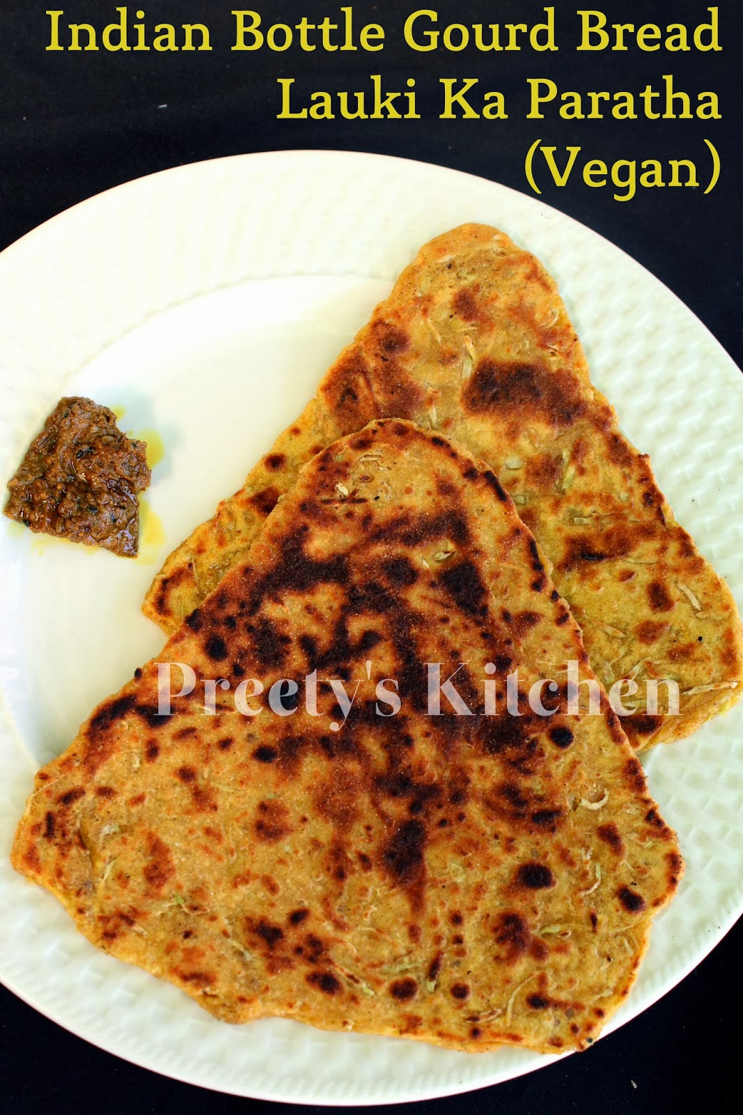 Preety's Kitchen Indian Bottle Gourd Bread / Lauki Ka Paratha / Vegan