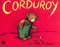 Corduroy, a wonderful children's book by Don Freeman