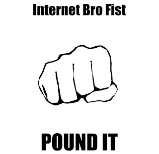 Internet+Bro+Fist.jpg