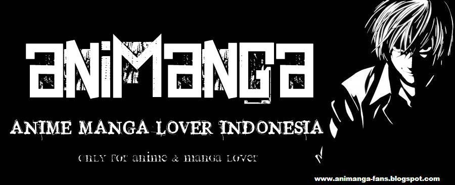 ANIMANGA FANS INDONESIA (ANIMANGA RECOMENDATIONS, ANIME MP3, AND ANIME LYRICS)