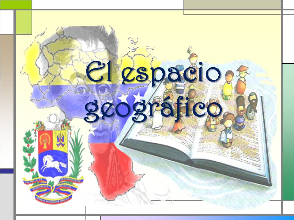 Conociendo La Geografía Venezolana: El espacio geográfico