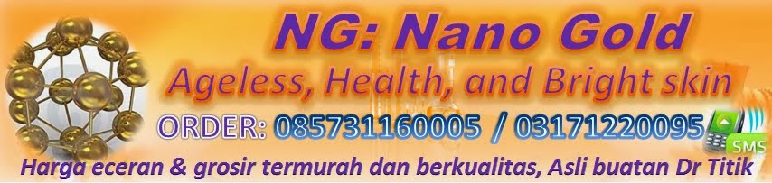 nanogold cosmetic Pemesanan dan Keagenan/Grosi: Murah dan berkualitas dari Prof. Dr Titik Penemu NG