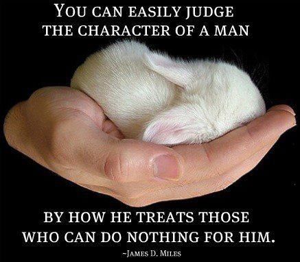 You Can Easily Judge The Character Of A Man By How He Treats Those Who Can Do Nothing For Him - James D Miles